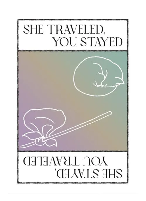 She Traveled, You Stayed / She Stayed, You Traveled (Pre-Order)